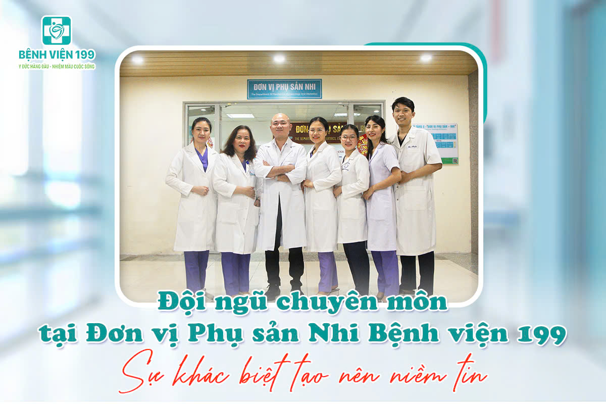 Đội ngũ chuyên môn tại Bệnh viện 199 - Sự khác biệt tạo nên niềm tin! 